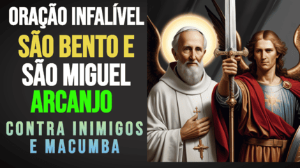 Oração Infalível de São Bento e São Miguel Arcanjo